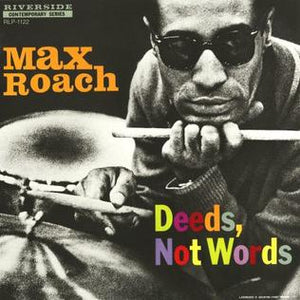 Max Roach - Deeds, Not Words