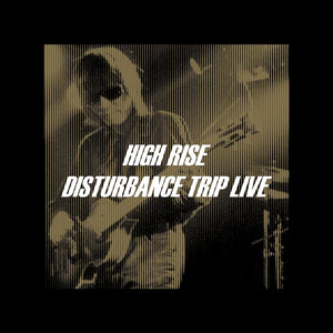 High Rise - Disturbance Trip Live 2xLP