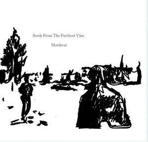 Mordecai - Seeds from the Furthest Vine LP