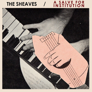 The Sheaves - A Salve for Institution LP