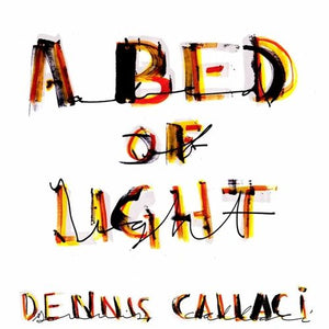 Dennis Callaci - A Bed of Light LP