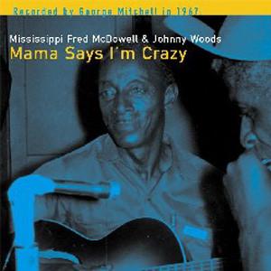 Mississippi Fred McDowell & Johnny Woods - Mama Says I'm Crazy LP